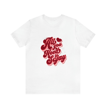 All you need is SAJAY Tee Shirt (White- Red Slogan)